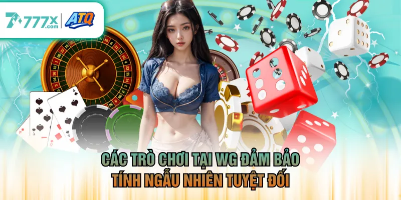 Các trò chơi tại WG đảm bảo tính ngẫu nhiên tuyệt đối
