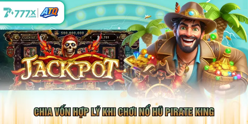Chia vốn hợp lý khi chơi Nổ hũ Pirate King