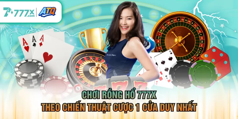 Chơi rồng hổ 777X theo chiến thuật cược 1 cửa duy nhất
