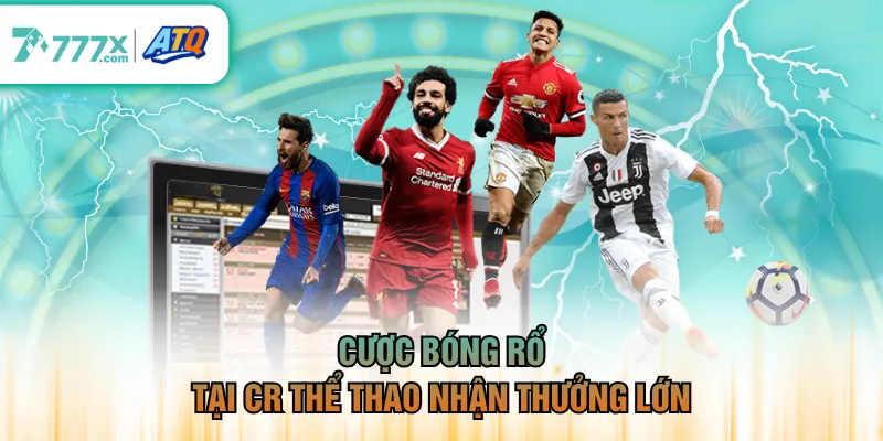 Cược bóng rổ tại CR Thể Thao nhận thưởng lớn