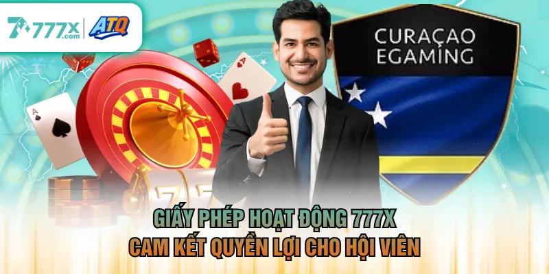 Giấy phép hoạt động 777X cam kết quyền lợi cho hội viên
