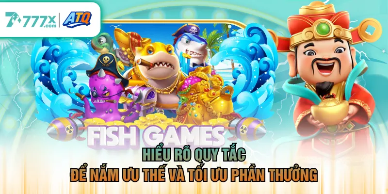 Hiểu rõ quy tắc để nắm ưu thế và tối ưu phần thưởng