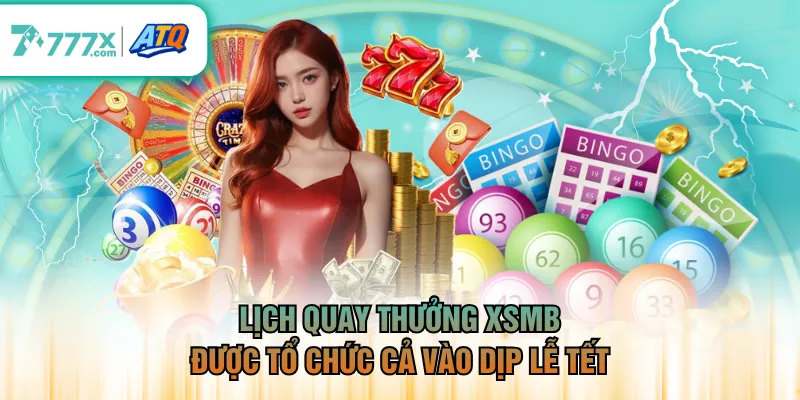 Lịch quay thưởng XSMB được tổ chức cả vào dịp lễ Tết