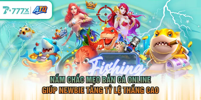 Nắm chắc mẹo bắn cá online giúp newbie tăng tỷ lệ thắng cao