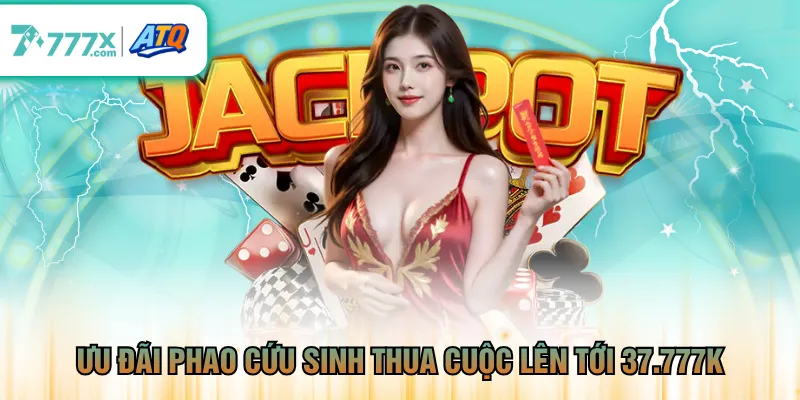Ưu đãi phao cứu sinh thua cuộc lên tới 37.777K